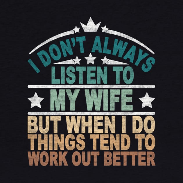 I don't always listen to my wife by SilverTee